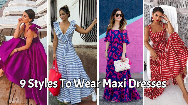 How To Wear A Maxi Dresses? 9 Styles To Wear Maxi Dresses More ...